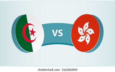 Algeria versus Hong Kong, team sports competition concept. Round flag of countries.