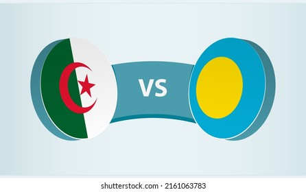 Algeria versus Palau, team sports competition concept. Round flag of countries.