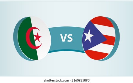 Algeria versus Puerto Rico, team sports competition concept. Round flag of countries.