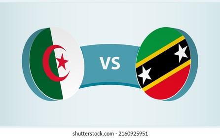 Algeria versus Saint Kitts and Nevis, team sports competition concept. Round flag of countries.