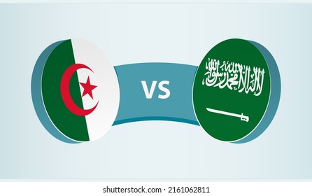 Algeria versus Saudi Arabia, team sports competition concept. Round flag of countries.