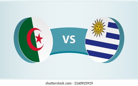 Algeria Versus Uruguay, Team Sports Competition Concept. Round Flag Of Countries.