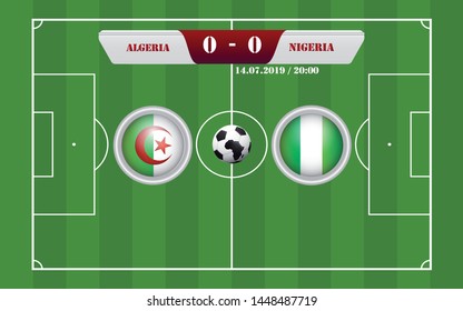Algeria vs Nigeria scoreboard broadcast template for sport soccer africa tournament 2019 round semi finals and football championships in egypt vector illustration