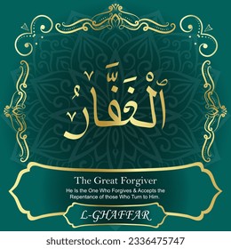 ٱلْغَفَّارُ	AL-GHAFFAR 99 Names of Allah Al Asma Ul Husna أسماء الله الحسنى Our Calligraphy is 100% Error free. All Tachkilat and all spelling are 100% correct. Use them with your eyes closed.