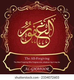 ٱلْغَفُورُ AL-GHAFOOR 99 Names of Allah Al Asma Ul Husna أسماء الله الحسنى Our Calligraphy is 100% Error free. All Tachkilat and all spelling are 100% correct. Use them with your eyes closed.