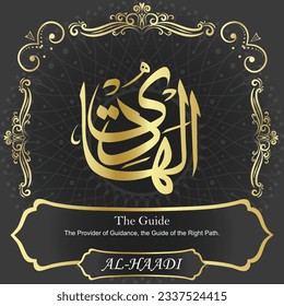 ٱلْهَادِي AL-HAADI 99 Names of Allah Al Asma Ul Husna أسماء الله الحسنى Our Calligraphy is 100% Error free. All Tachkilat and all spelling are 100% correct. Use them with your eyes closed.