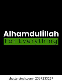 Alhamdulillah for everything Typography Tshirt design
