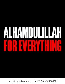 Alhamdulillah for everything Typography Tshirt design
