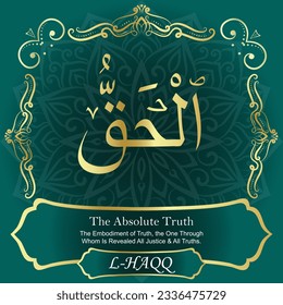 ٱلْحَقُّ AL-HAQQ 99 Names of Allah Al Asma Ul Husna أسماء الله الحسنى Our Calligraphy is 100% Error free. All Tachkilat and all spelling are 100% correct. Use them with your eyes closed.