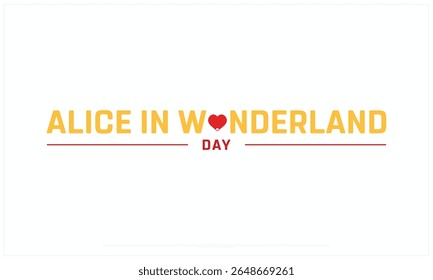 Alice in Wonderland Day design on white background, Typographic Design of Alice in Wonderland Day, Vector Design of Alice in Wonderland Day, Alice in Wonderland Day