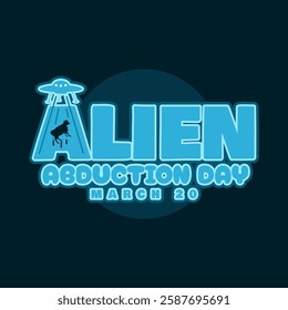 Alien Abduction Day is celebrated on March 20th. Bold text with illustration of a UFO attracting buffalo with its light on a dark turquoise background. Science fiction event banner.