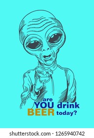Alien asking: " Are you drink beer today?".  Humanoid communicates.