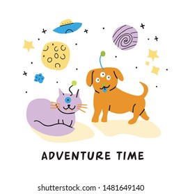 Alien cat and dog with planets, stars, asteroids and ufo flying around with adventure time lettering. Perfect for kids and teenagers apparel, tshirt, fabric. - Vector kids illustration.