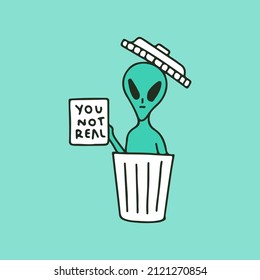 Alien character on trash can and holding paper with your not real typography, illustration for t-shirt, sticker, or apparel merchandise. With retro cartoon style.