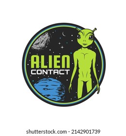 Alien Contact Icon, Martian UFO And Space Paranormal Activity Vector Badge. Alien Abduction Zone 51 Emblem With Green ET Humanoid, Conspiracy Theory And Galaxy Experiments Symbol