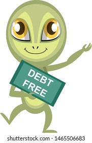 Alien is debt free, illustration, vector on white background.