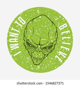 Alien Face Vector. I Want Believe Area 51. Sticker Design Vector Illustration. Old grunge Style.