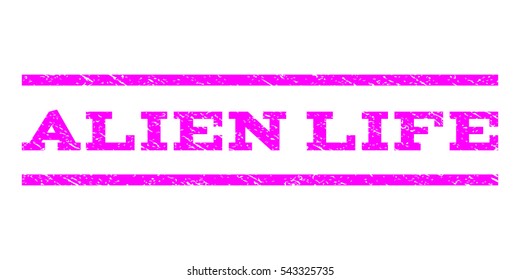 Alien Life watermark stamp. Text caption between horizontal parallel lines with grunge design style. Rubber seal stamp with unclean texture. Vector magenta color ink imprint on a white background.