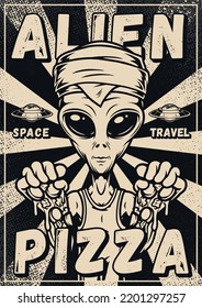 Alien pizza vintage flyer monochrome with humanoid from space that shows food slices inviting you to Martian restaurant vector illustration