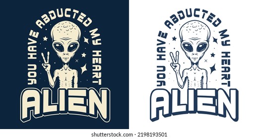 Alien portrait monochrome emblem vintage with inscription you have abducted my heart and Martian from fantasy stories vector illustration