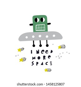 Alien is sitting in a flying saucer. Flat style. Slogan I NEED MORE SPACE.