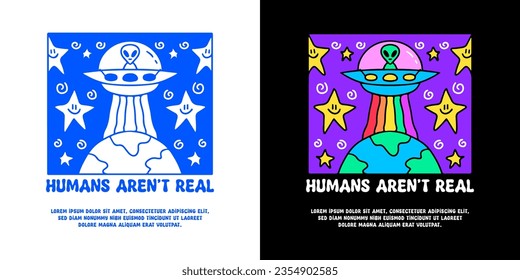 Alien in spaceship landing on earth planet with humans aren't real typography, illustration for logo, t-shirt, sticker, or apparel merchandise. With doodle, retro, groovy, and cartoon style.