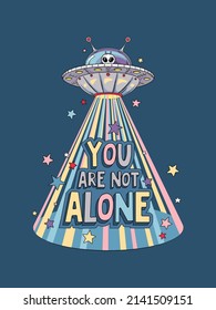 Сute alien in spaceship. You are not alone illustration Stylish image for printing on any surface