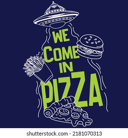 ALIEN WE COME IN PIZZA VECTOR