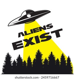 aliens exist funny and spooky graphic print , Abstract fashion drawing and creative design for t-shirts, mugs, graphic tee, sweatshirt, cases, etc. Illustration in modern style for clothes