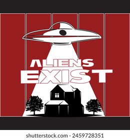 aliens exist funny and spooky graphic print , Abstract fashion drawing and creative design for t-shirts, mugs, graphic tee, sweatshirt, cases, etc. Illustration in modern style for clothes