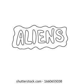 ALIENS - handwritten calligraphy vector illustration. Black lettering, design element, icon on the theme of UFO, space