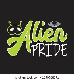 Aliens Quotes and Slogan good for T-Shirt. Alien Pride.