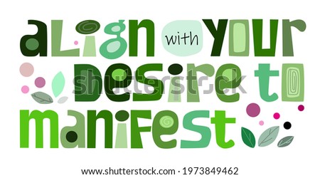 Align with your desire to manifest affirmation motivational quote vector text art. Colourful letters blogs banner cards wishes t shirt designs. Inspiring words and life quotes for personal growth.