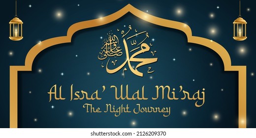 Al-Isra wal Mi'raj, means The night journey of Prophet Muhammad