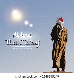 Al-Isra' wal Mi'raj Night journey of the Prophet Muhammad SAW. Islamic background design template with 3d illustration of a silhouette of a traveler praying in the desert, Vector Illustration
