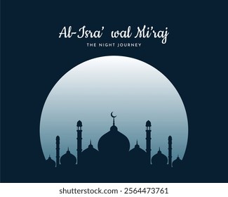 Al-Isra' wal Mi'raj Night Journey of the Prophet Muhammad. Islamic background design. Banner, poster, card template. Vector Illustration