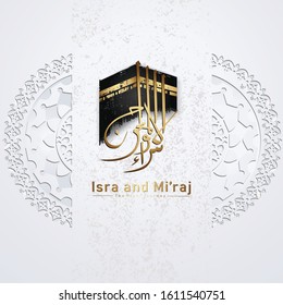 "Al-Isra wal Mi'raj Prophet Muhammad calligraphy with kaaba and texture ornamental colorful of mosaic on background. Suitable for greeting card, poster, banner and other users.