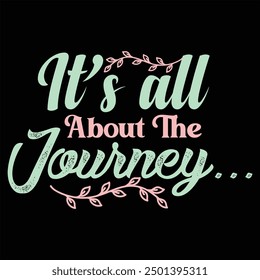 IT’S ALL ABOUT THE JOURNEY….  FAITH T-SHIRT DESIGN