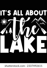 It's all about the lake vector art design, eps file. design file for t-shirt. SVG, EPS cuttable design file