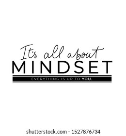 It is all about mindset lettering motivational banner vector illustration. Handwritten brush lettering with encouraging meaning typography for print or use as poster. Female t-shirt design concept