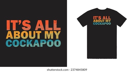 It's  all about my cockapoo vector t shirt design, Cockapoo T Shirt Design, Cat T Shirt Design svg