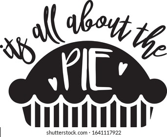  It's All About The Pie Saying Christmas Holiday Saying in a Banner 
