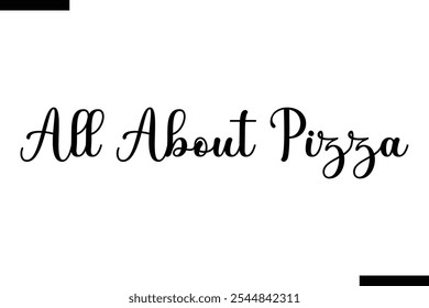 All About Pizza pizza quotes istylish text  typography