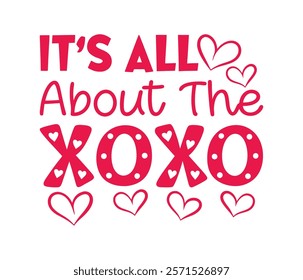 It's all about the xoxo t shirt design, valentines day t shirt design