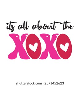 Its All About The Xoxo Typography T-Shirt Design Vector, Valentine gift, Valetines Day Typography Shirt, Valentine’s Day Digital Design, Happy valentines day
