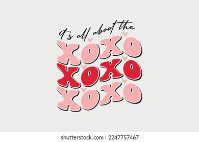 It's All About the Xoxo Valentines SVG Typography T Shirt Design