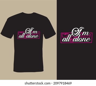 I am all alone , Typography T-shirt Design,  background, vintage