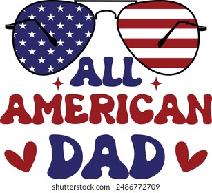 All America Dad - Fourth Of July T Shirt Design, Hand drawn lettering phrase, Cutting Cricut and Silhouette, card, Typography Vector illustration for poster, banner, flyer and mug.