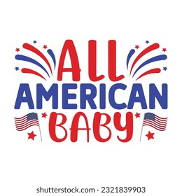 All American baba Funny fourth of July shirt print template, Independence Day, 4th Of July Shirt Design, American Flag, Men Women shirt, Freedom, Memorial Day 