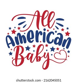 All American Baby - Happy Independence Day, design illustration. Good for advertising, poster, announcement, invitation, party, T shirt print.